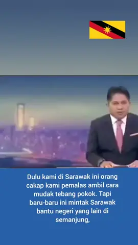 Kami di Sarawak ketika dulu.. orang Sarawak duduk atas pokok dan pemalas tapi.. baru-baru ini mintak bantuan daripada Sarawak untuk membantu negeri yang di semanjung.. apalah mudah lupa ka