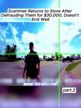 Scammer Returns to Store After Defrauding Them for $30,000, Doesn't End Well #copsoftiktok #cops 
