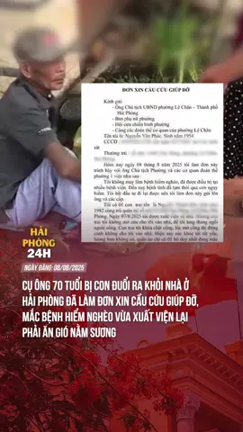 NGƯỜI NGOÀI CÒN THƯƠNG SAO CON LẠI BẠC VỚI NGƯỜI CHA DÀNH CẢ ĐỜI NUÔI LỚN #haiphong24h #tiktoknews #theanh28 #haiphong #news #lechan