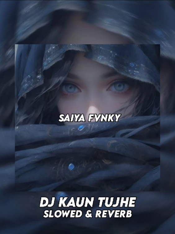DJ KAUN TUJHE (Slowed & Reverb) VIRAL TIKTOK TERBARU 2025 #saiyafvnky 
