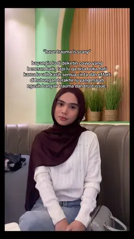 gak bisa memulai hubungan karna gak tau ini cowo bakal sejahat apa ya, kaya dia beneran baik kah?