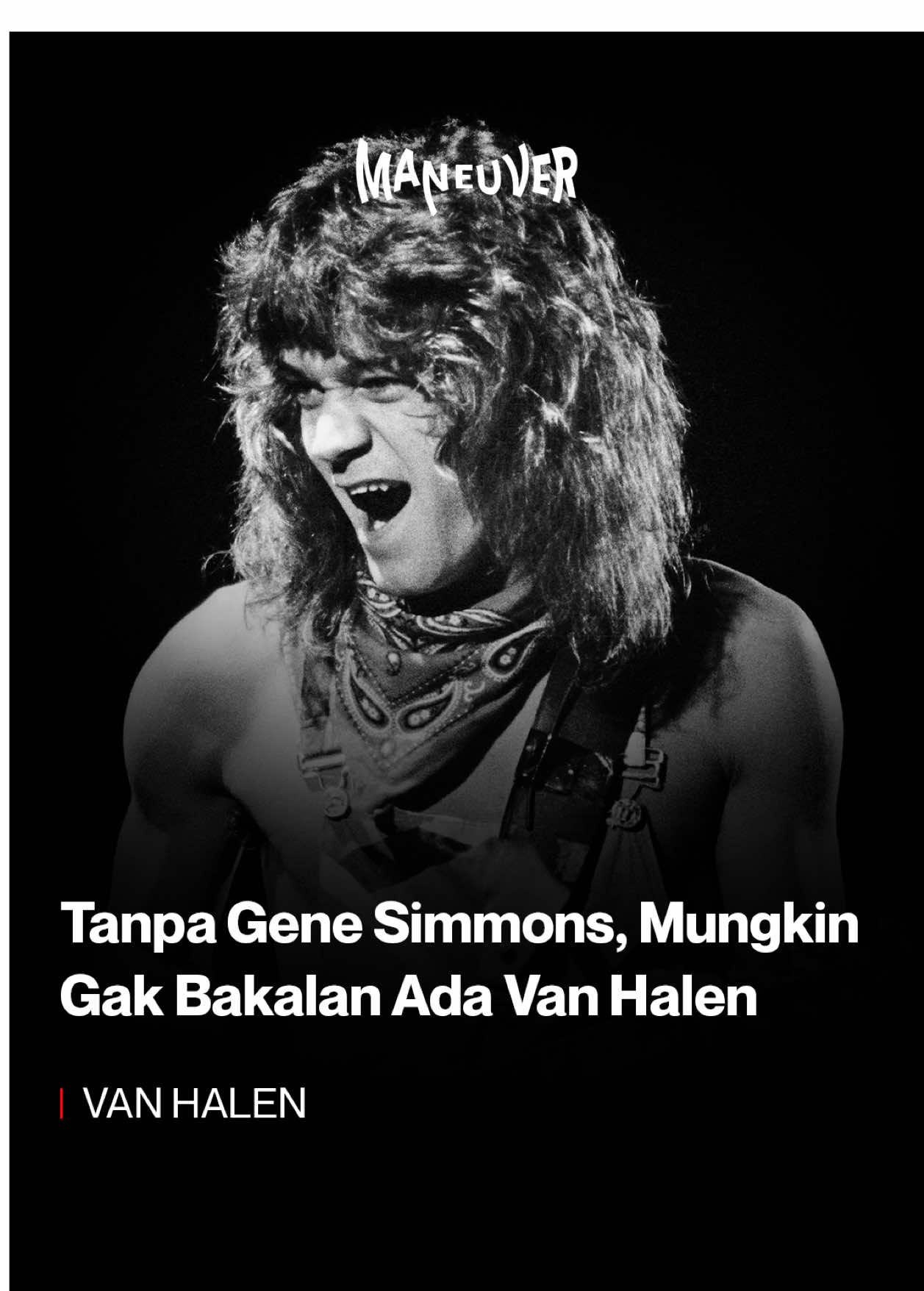 Van Halen nyaris gak ada tanpa Gene Simmons! Waktu masih manggung di klub kecil LA, Gene liat mereka dan langsung bawa ke New York buat rekaman demo. Meski ditolak label, jalan Van Halen justru terbuka lebar. Tahun 1978, lahirlah debut album Van Halen dan dunia rock gak pernah sama lagi. Dari sini lahir “Eruption”, solo gitar legendaris yang bikin banyak gitaris angkat tangan. 🎸🔥 #VanHalen #RockHistory #Eruption #EddieVanHalen #GuitarGod #ClassicRock #PastiBisaBerManeuver