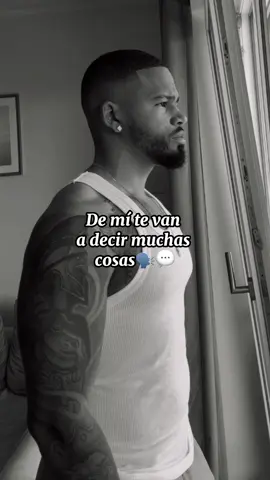 Las cosas que te dirán de mí serán más malas que buena.