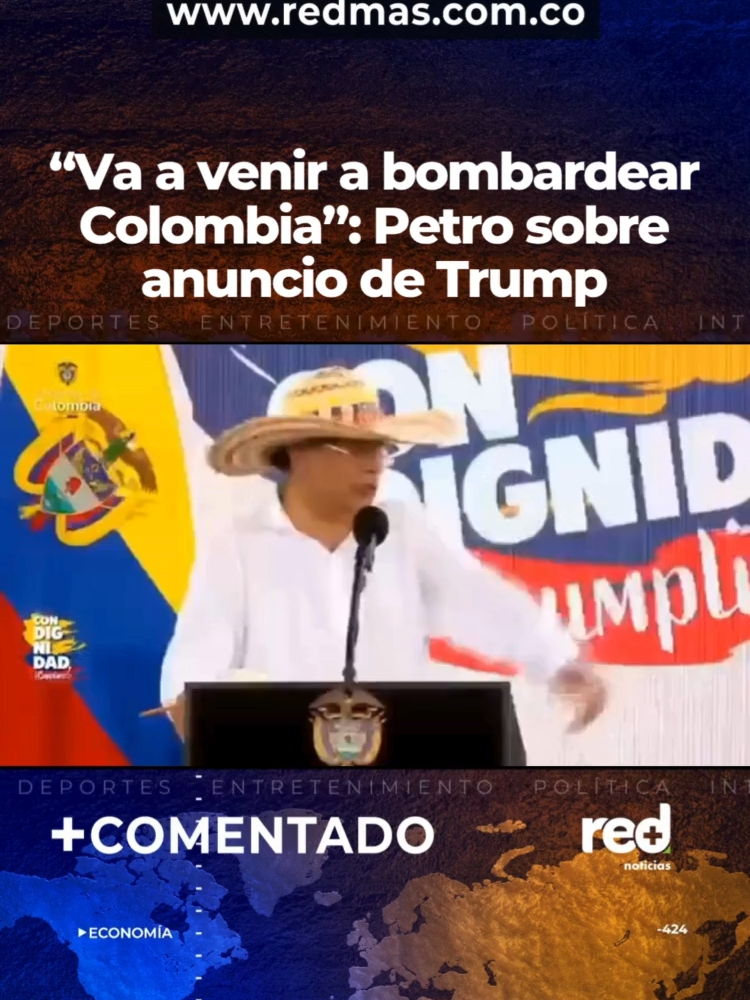 #Colombia | ”Trump ya está diciendo que manda sus aviones a bombardear y nos toca pensar, capitán, ¿qué vamos a hacer? Porque entonces él va a venir a bombardear