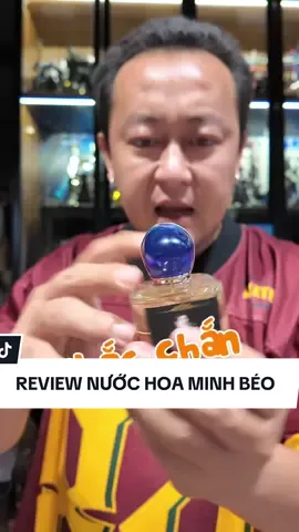Review nước hoa Minh béo theo yêu cầu của bà con gần xa :)) #chucareviewkhongbooking #chuca #chucareview #nuochoaminhbeo 