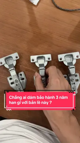 Bản lề giảm chấn bảo hành 3 năm han gỉ và 10 năm sử dụng