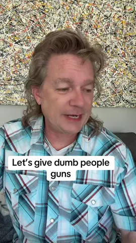 Let’s give dumb people guns 