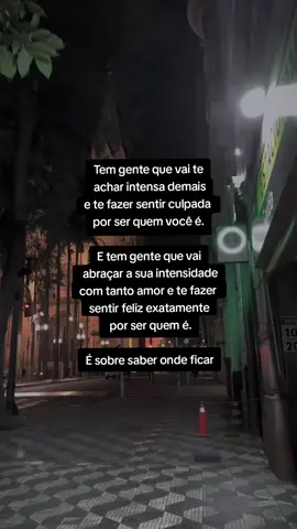 Tem gente que vai te achar intensa demais e te fazer sentir culpada por ser quem você é. E tem gente que vai abraçar a sua intensidade com tanto amor e te fazer sentir feliz exatamente por ser quem é. É sobre saber onde ficar #Autenticidade #SejaVocê #Intensidade #AmorPróprio #SaberOndeFicar #ForçaInterior #Reflexão #FraseDoDia #Motivação #PensePositivo #Aceitação #FYP #ParaVocê #Empoderamento #Autoestima 