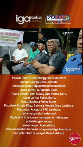 Polsek Tanete Rilau menggelar silaturahmi dengan warga Desa Lalabata melalui kegiatan Ngopi Bhabinkamtibmas pada Jumat, 8 Agustus 2025. Acara dihadiri oleh Kabag Ops, Kasat Lantas, Kasat Sabhara, Kapolsek Tanete Rilau, Babinsa, Kepala Desa Lalabata, Ketua dan Anggota BPD Lalabata, serta masyarakat setempat. Kegiatan ini bertujuan mempererat hubungan polisi dengan warga, membangun komunikasi, serta membahas bersama upaya menjaga keamanan dan ketertiban di wilayah Desa Lalabata. @anandafauziharahap @polresbarru 