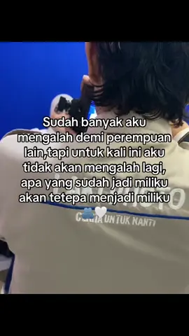 Walaupun itu di rebut akan ku rebut kembali.