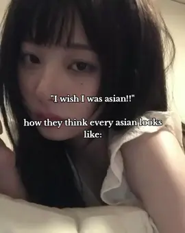 hey, im asian too and I look NOTHING like that..💔💔 // #hashtag #viral #fyp #xybca #fypfyfypfyp #realatable #real #asian #relatable #me #funny #creatorsearchinsights 