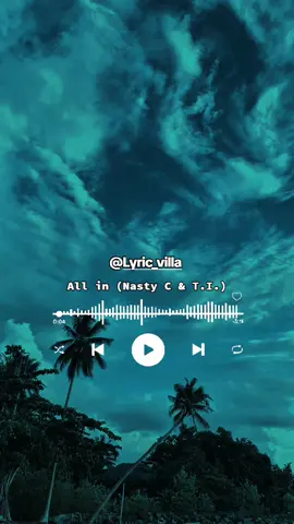 Lyrics of All in by Nasty C and T.I. @Nasty_CSA  #lyric_villa #gentlemaikhel #CapCut #fyp #lyricsvideo #nastyc #allin 