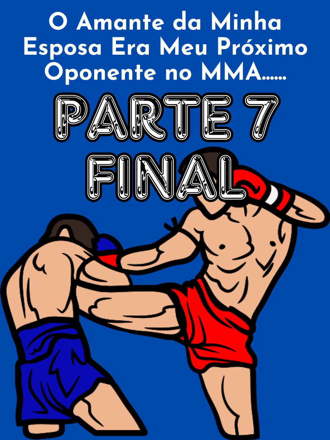PARTE 7 FINAL /O Amante da Minha Esposa Era Meu Próximo Oponente no MMA......#redditbrasil #reddithistorias #redditstories