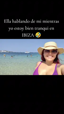 Mientras tu hablas de mi yo estoy bien tranqui de vacaciones 😏💜 @🇸➹Tu Esposa🦁🐮✨🍓 #viral #videoviral #ibiza #vacaciones #gorditaqueencanta 