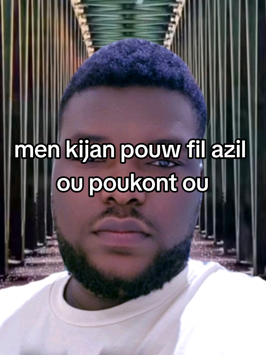 men kijan pouw fil azil ou poukont ou