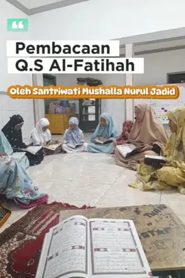 Pembacaan Q.S Al-Fatihah oleh santriwati Mushalla Nurul Jadid, Dusun Rongrongan Desa Tobungan kecamatan Galis Kabupaten Pamekasan 