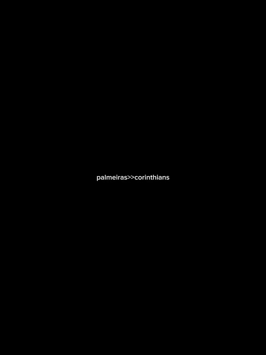 Corinthians>>>>palmeiras #Corinthians #palmeiras #fyp #edit 