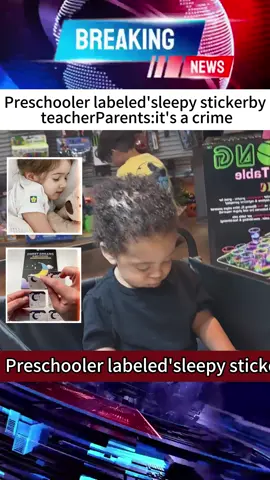 Preschoolerlabeled'sleepystickerbyteacherParents:it's a crime     #news  #foryou  #fyp  #breakingnews