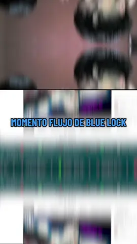 Momento flujo  #bluelock #flujo #futbol #merentiel #kick 