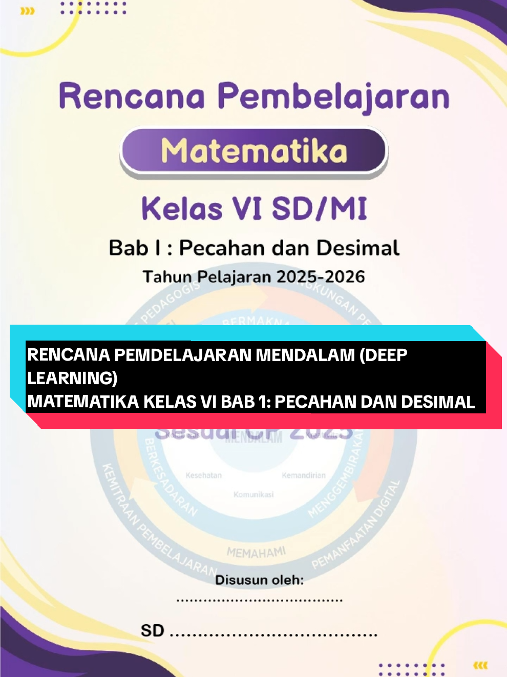 Renacana Pembelajaran Mendalam (Deep Learning) Matematika Kelas VI Bab 1: Pecahan dan Desimal #Fyyppp #RPPDeepLeaning #ModulAjar