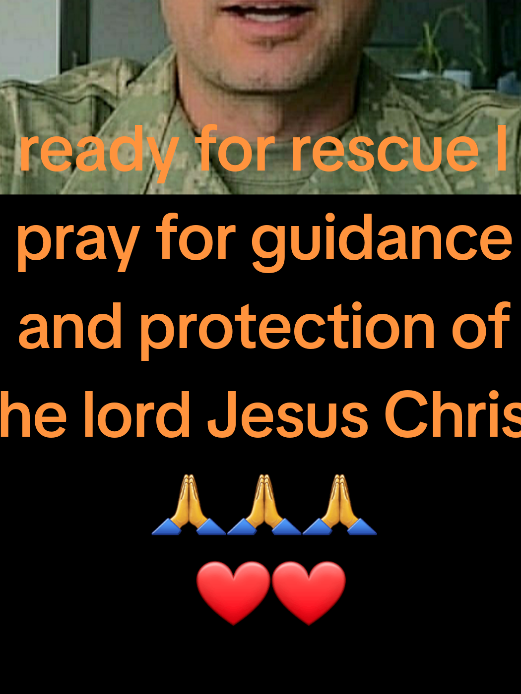 ready for rescue I pray for God guidance and protection 🙏🙏🙏❤️❤️ and everyone who love to support and care
