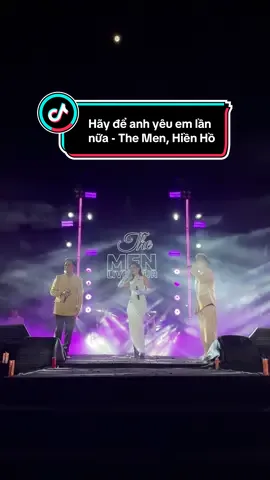 “Hãy để anh yêu em lần nữa” - The Men, Hiền Hồ ✨✨ hoài niệm quá cả nhà ơiii! #thanhamthongzeo #themen #livetourcamxuctrolai #camxuctrolai #hienho @The Men Official 