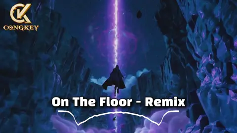 On The Floor - Remix  #congkeyremix #djcongkey #nhachaymoingay #nhacco #nhacnaychillphet #nhacchill #xuhuongtiktok #xuhuong #xuhuong2025 #trending #soundviral #remix #foryou #tiktokawardsvn2025 #viral 
