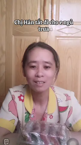 Chị Hân tắt đi cho e ngủ trưa #hannguyen #justforfun 