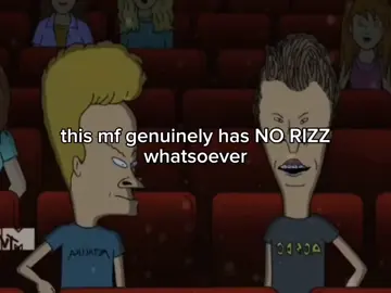 #beavisandbutthead #rizz #relatable #fyp 
