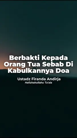 Berbakti Kepada Orang Tua Sebab Di Kabulkannya Doa 🎙️ Ustadz Firanda Andirja Hafizhahullahu Ta'ala  . . . . . #kajiansalaf #kajianislam #hijrah #berbakti #tentangnasehat #istiqomah #majelisilmu 
