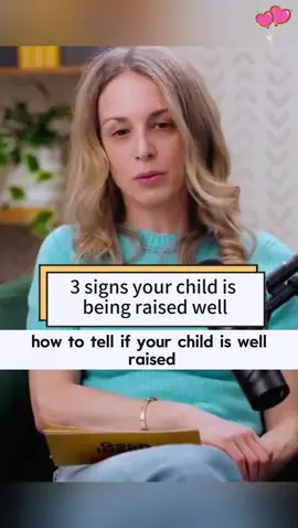 Three signs prove that your child is well raised.#parenting #parent #parentinghacks #LearnOnTikTok #childpsychology #education 