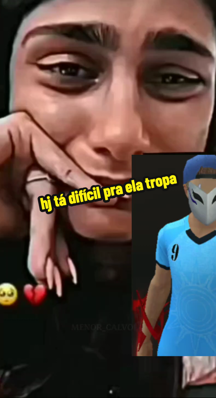 hj tá difícil pra ela tropa 