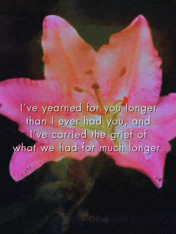 I've yearned for you longer than I ever had you, and I’ve carried the grief of what we had for much longer. #broken #burnout #relapse #sad 