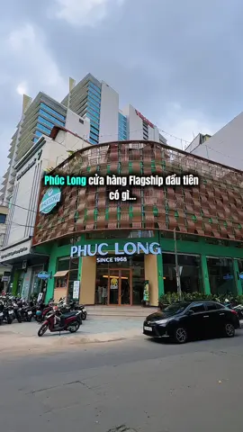 Cửa hàng Flagship đầu tiên của Phúc Long ở Sài Gòn nó to đẹp thế này #cafe #phuclong #flagship #saigonloco #fyb 