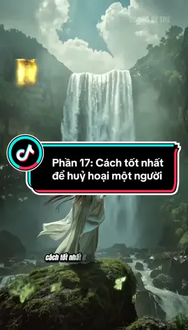 Phần 17: Cách tốt nhất để huỷ hoại một người#cohockythu888 #baihoccuocsong #trietlycuocsong #trietlysong 