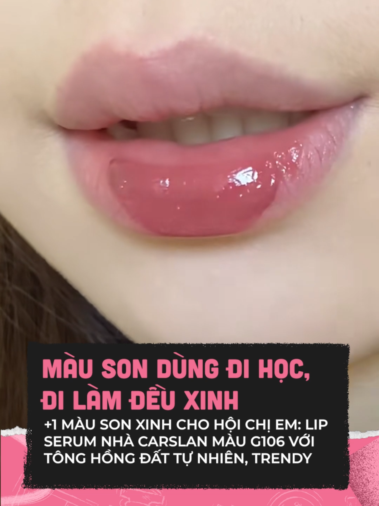 Màu G106 xinh vữ lun íii #clbeauty #clmedia #celebnetwork #beauty #BeautyTok #goclamdep #trending #hot #carslan #lipserumcarslan