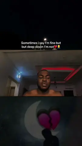 Sometimes i say I’m fine but but deep down I’m not💔🤦‍♂️