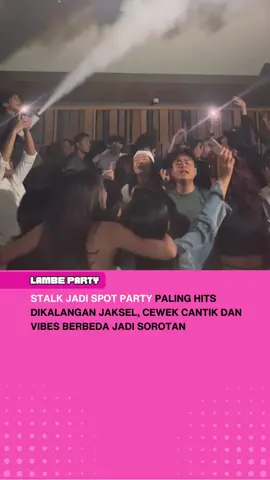 Rekomendasi tempat paarty buat party people sejati🔥🔥 📍Stalk Jakarta #viral #lambeparty #party #nightclub #djlife #jakartaselatan #scbd 