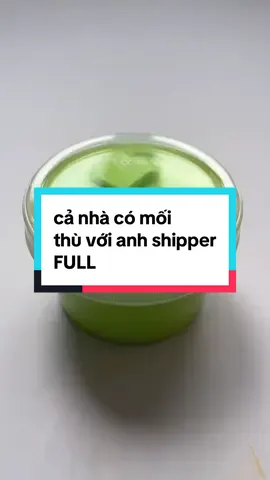 FULL | cả nhà có mối thù với anh shipper #kechuyen #xuhuong 