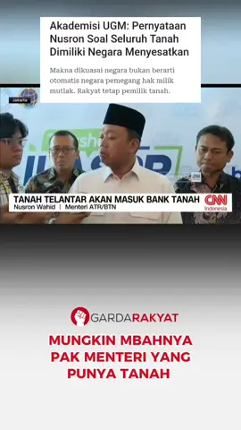Ketua Pusat Kajian Hukum dan Keadilan Sosial Fakultas Hukum Universitas Gadjah Mada Herlambang P. Wiratraman mengatakan pernyataan Menteri Agraria dan Tata Ruang/Kepala Badan Pertanahan Nasional Nusron Wahid soal seluruh tanah di Indonesia milik negara menyesatkan. Herlambang menjelaskan makna dikuasai negara bukan berarti otomatis negara pemegang hak milik mutlak. Rakyat tetap pemilik tanah. Kata menguasai mengandung makna negara diberi kewajiban untuk mengatur, mengelola, serta mendistribusi manfaat untuk kemakmuran rakyat. 