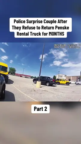 Police Surprise Couple After They Refuse to Return Penske Rental Truck for MONTHS Part 2#cop #cops #police #policeofficer #copsontiktok #bodycam 