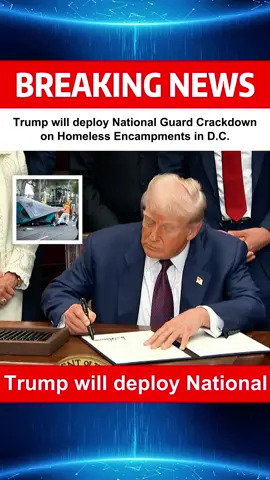 Trump will deploy National Guard Crackdown on Homeless Encampments in D.C.#Trump #WashingtonDC #HomelessCrisis #NationalGuard #USPolitics#fyp #Breakingnews #News 
