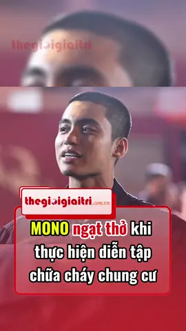 MONO ngạt thở khi thực hiện diễn tập chữa cháy chung cư #MONO ##ChienSiQuaCam #BoCongAn #TVShow #GiaiTriViet #TheGioiGiaiTri #fyp #xh