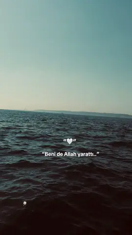 “Beni de Allah yarattı yarim.”
