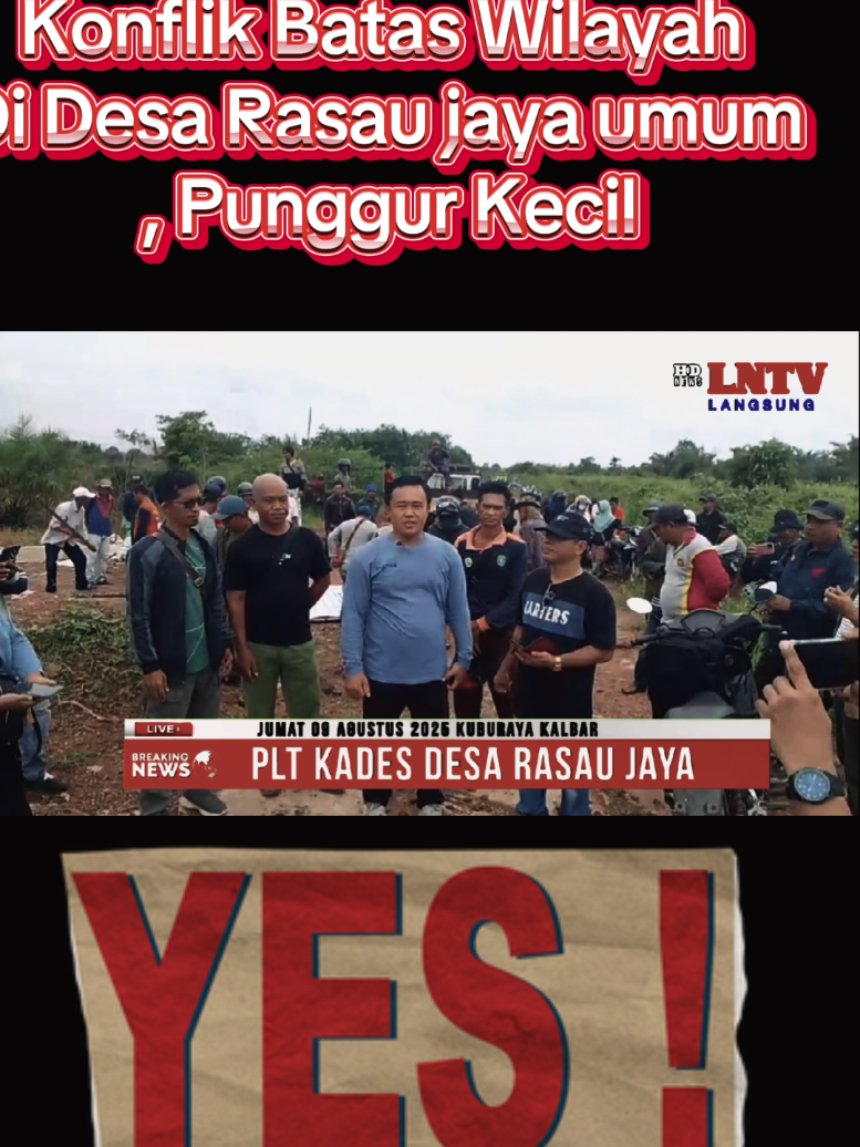 📍 Kegaduhan Kembali Terjadi Di Kuburaya KALBAR, Terkait Batas Wilayah 3 Desa,Perluh Pemkab KKR Tindaklanjuti ‼️