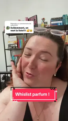 Réponse à @soke2503 et c’est parti pour la Whislist de parfum de rêve!!!! #parfumtok #parfum #parfumviral #perfume #whislist 