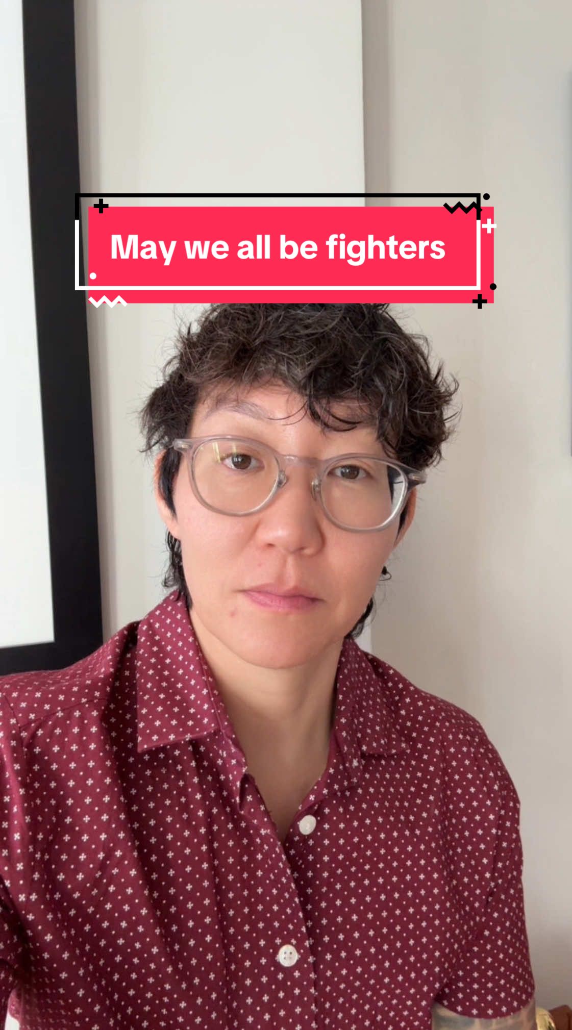 May we all be fighters for those that came before us, now, and those that come after. 