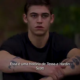 Essa é uma história de Tessa e Hardin Scott #hardinscottedit #tessayoungedit #hardinandtessa #narrado