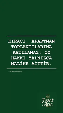 KİRACI, APARTMAN TOPLANTILARINA KATILAMAZ; OY HAKKI YALNIZCA MALİKE AİTTİR. 634 SAYILI KMK M.31 #fırsatarsa #gayrimenkul #emlak #arsa #yatırım #yatırımfırsatı #keşfet