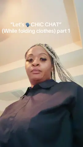 “Let’s 🗣️CHIC CHAT” (While folding clothes) part 1